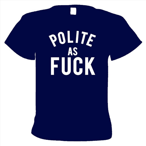 Polite As Fuck (as modelled by Hunter S Thompson)